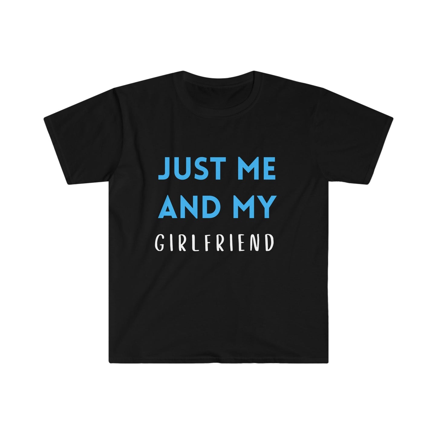Just Me & My Girlfriend Unisex Softstyle T-Shirt - Tee and Jeans