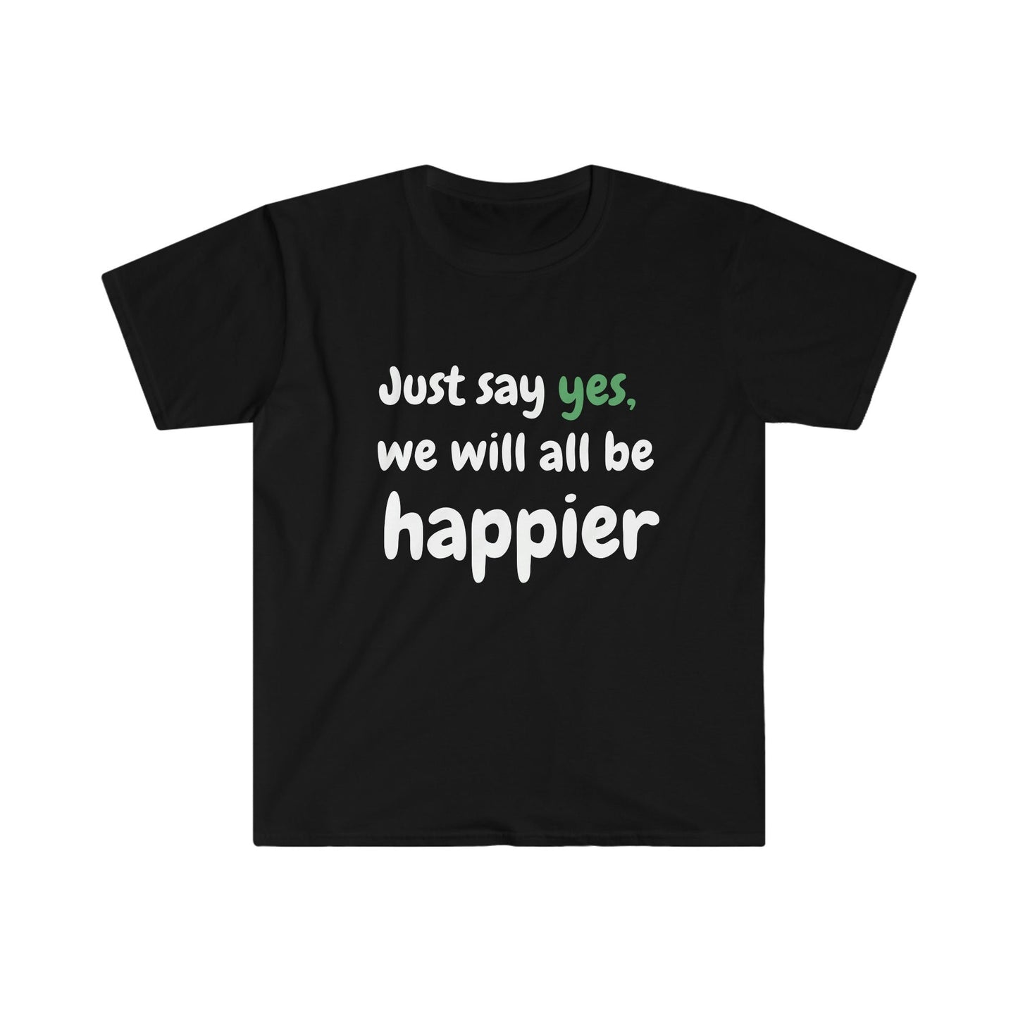 Just Say Yes Unisex Softstyle T-Shirt - Tee and Jeans