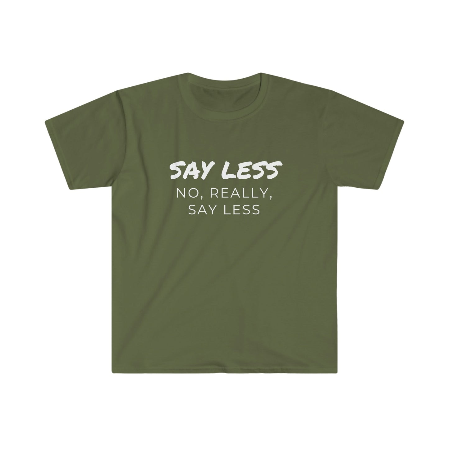 Say Less Unisex Softstyle T-Shirt - Tee and Jeans