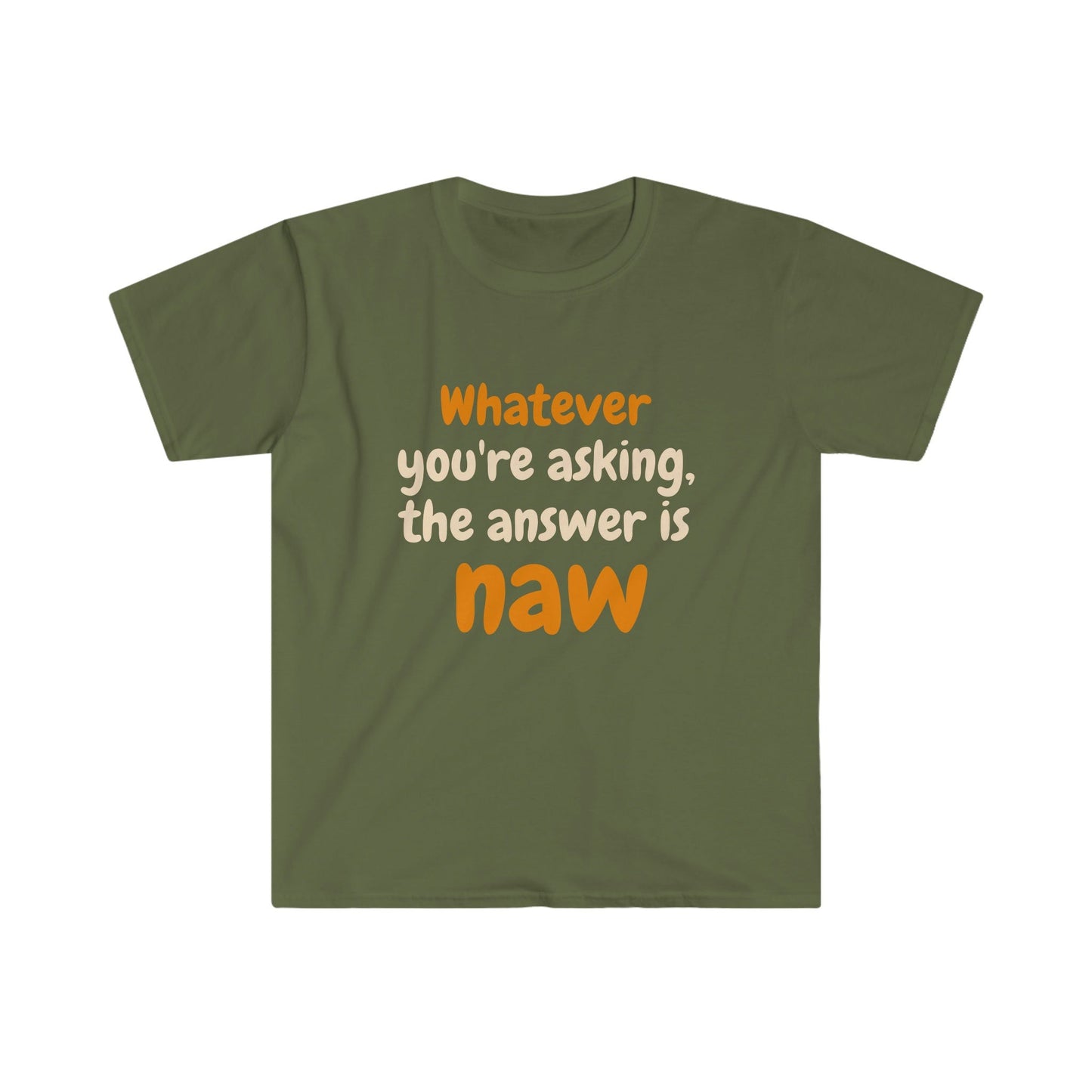 The Answer Is Naw Unisex Softstyle T-Shirt - Tee and Jeans