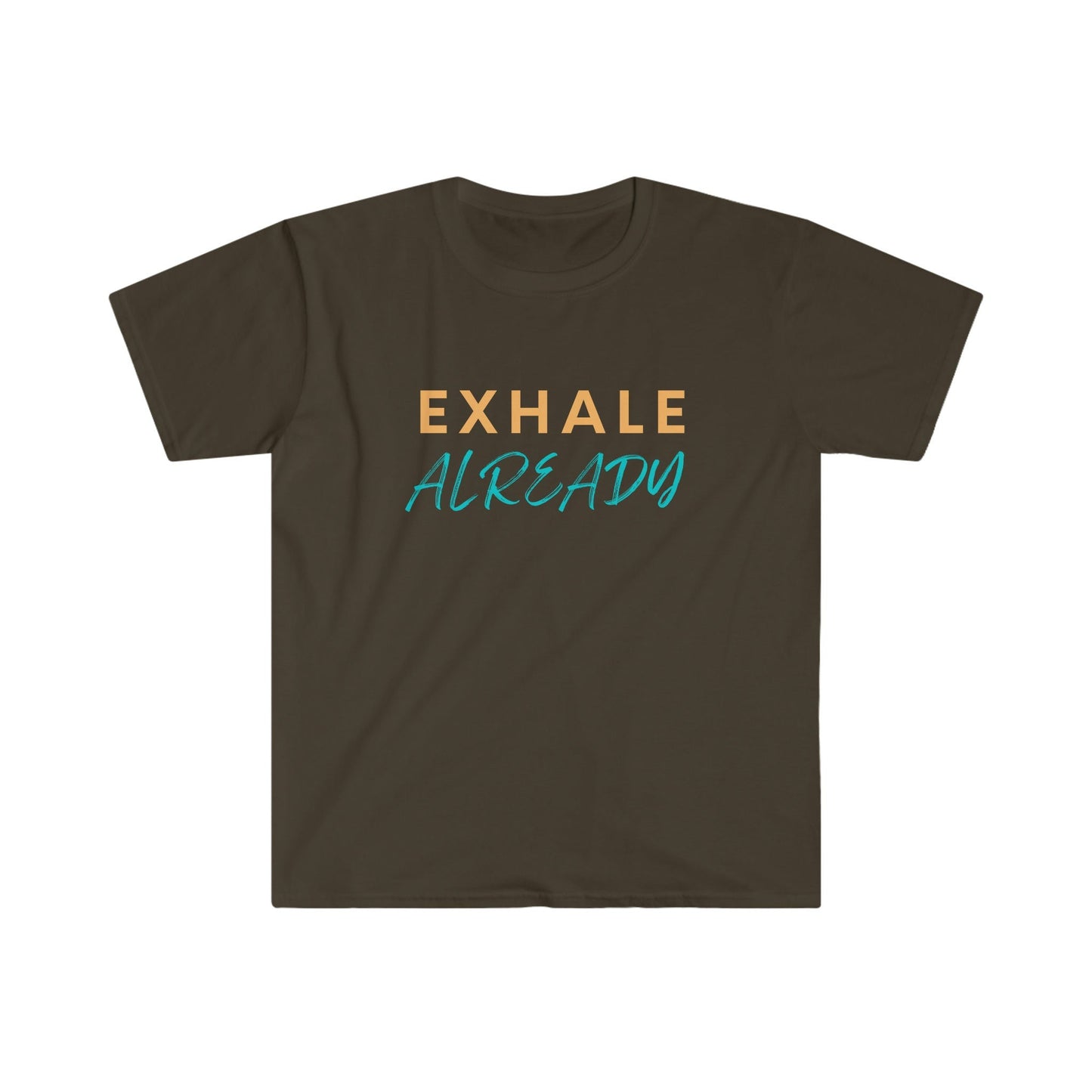 Exhale Already Unisex Softstyle T-Shirt - Tee and Jeans