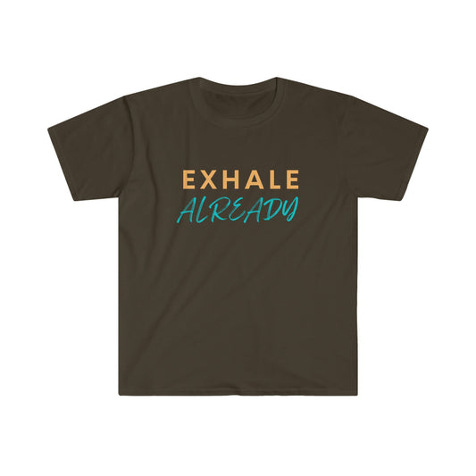 Exhale Already Unisex Softstyle T-Shirt - Tee and Jeans