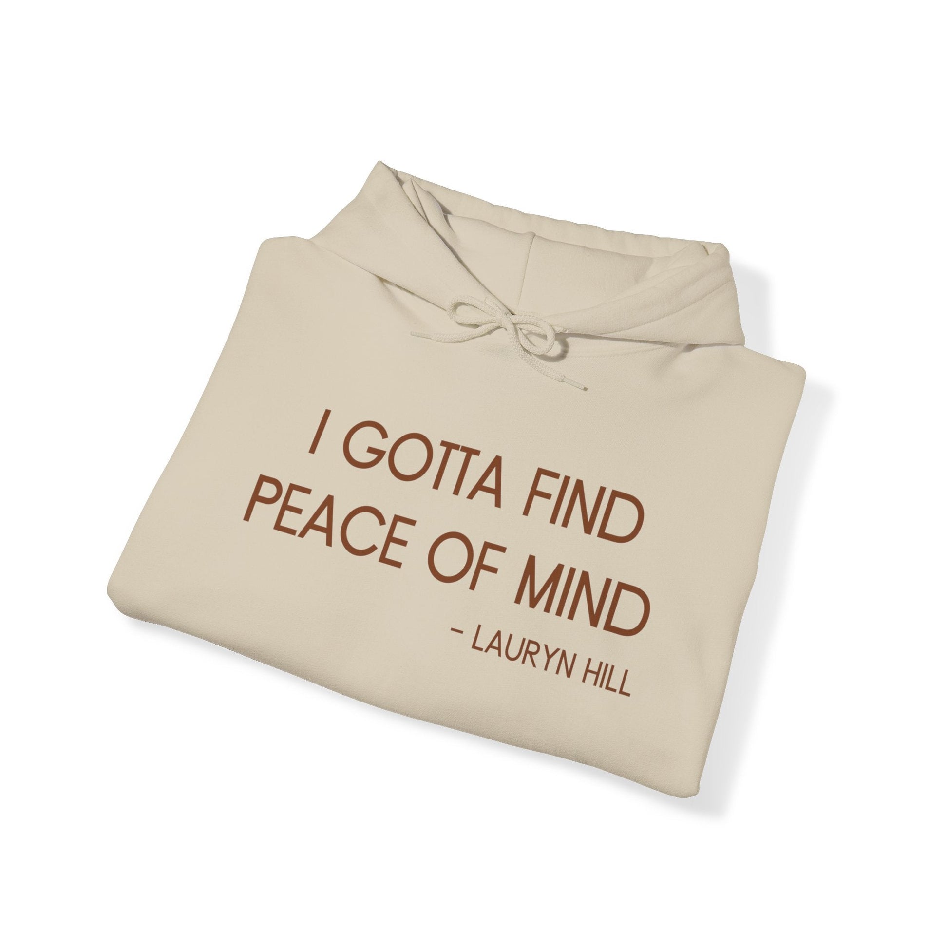 Gotta Find Peace of Mind Hooded Sweatshirt- Lauryn Hill - Tee and Jeans