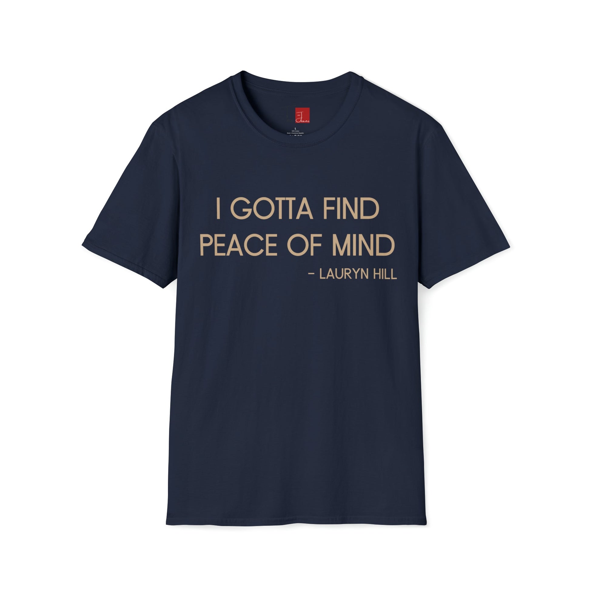 Gotta Find Peace of Mind T-Shirt - Tee and Jeans