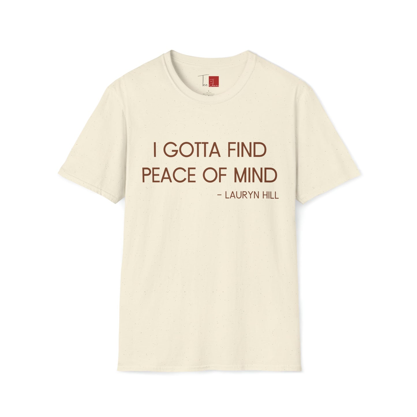 Gotta Find Peace of Mind T-Shirt - Tee and Jeans