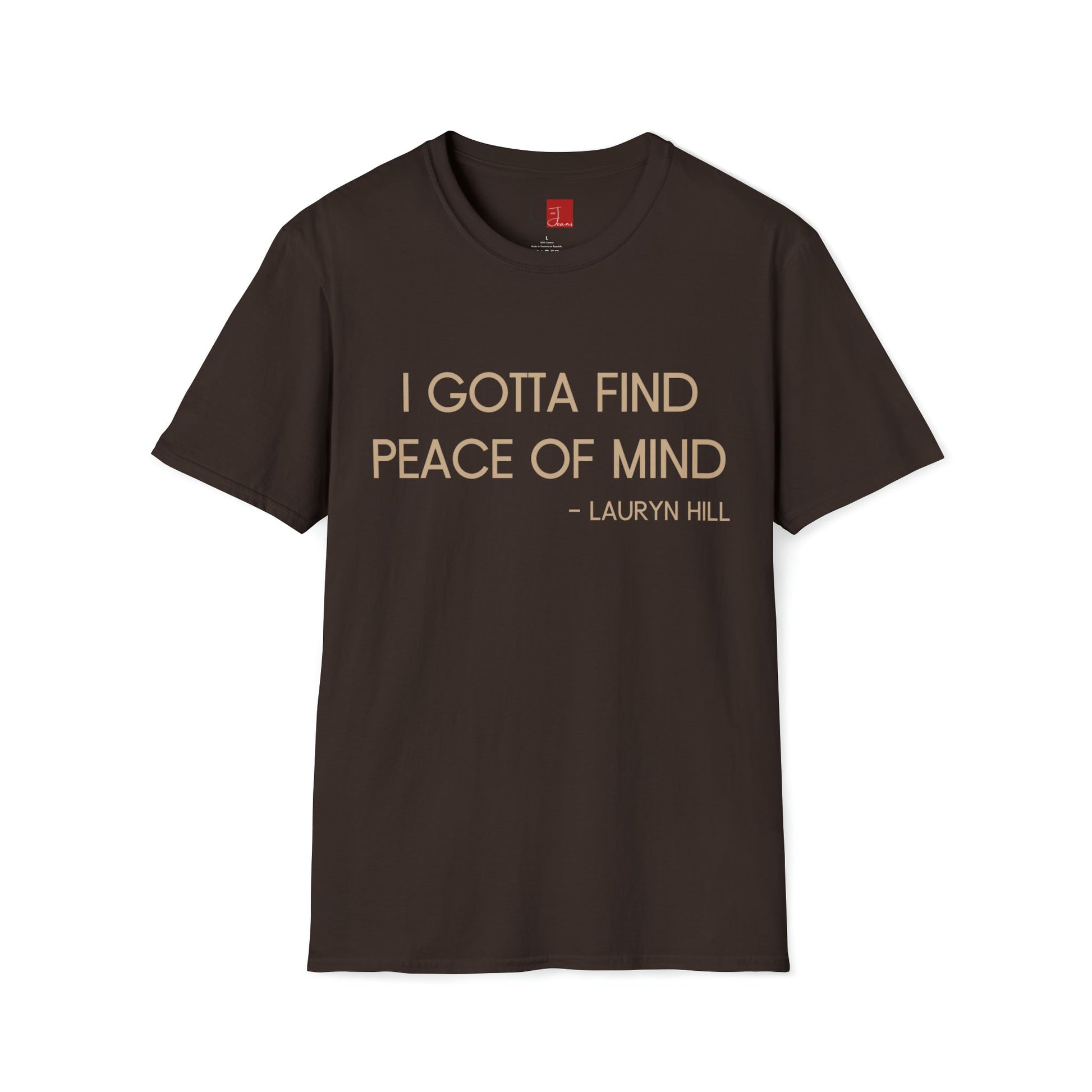 Gotta Find Peace of Mind T-Shirt - Tee and Jeans