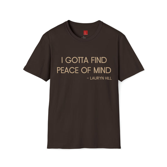 Gotta Find Peace of Mind T-Shirt - Tee and Jeans