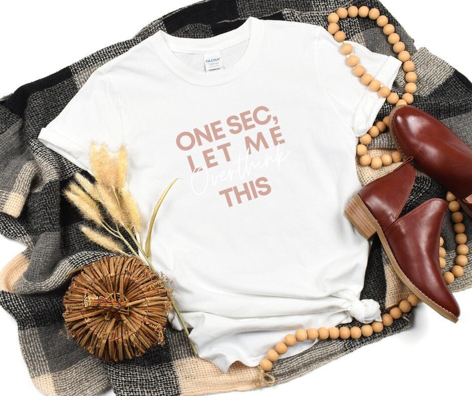 Hold on let me overthink shirt - Tee and Jeans