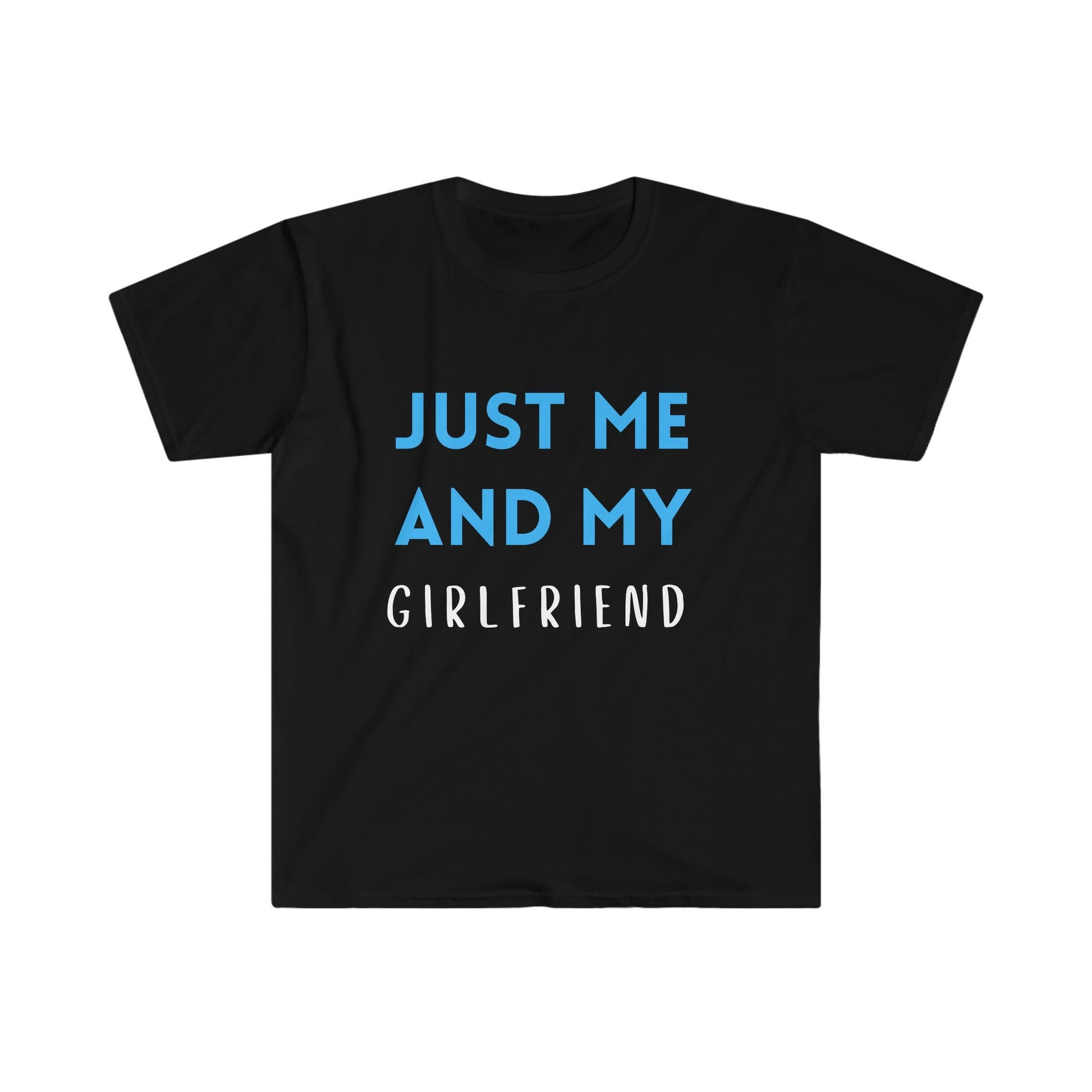 Just Me & My Girlfriend Unisex Softstyle T-Shirt - Tee and Jeans