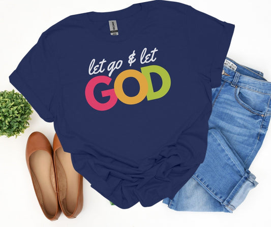 Let Go and Let God Shirt - Tee and Jeans