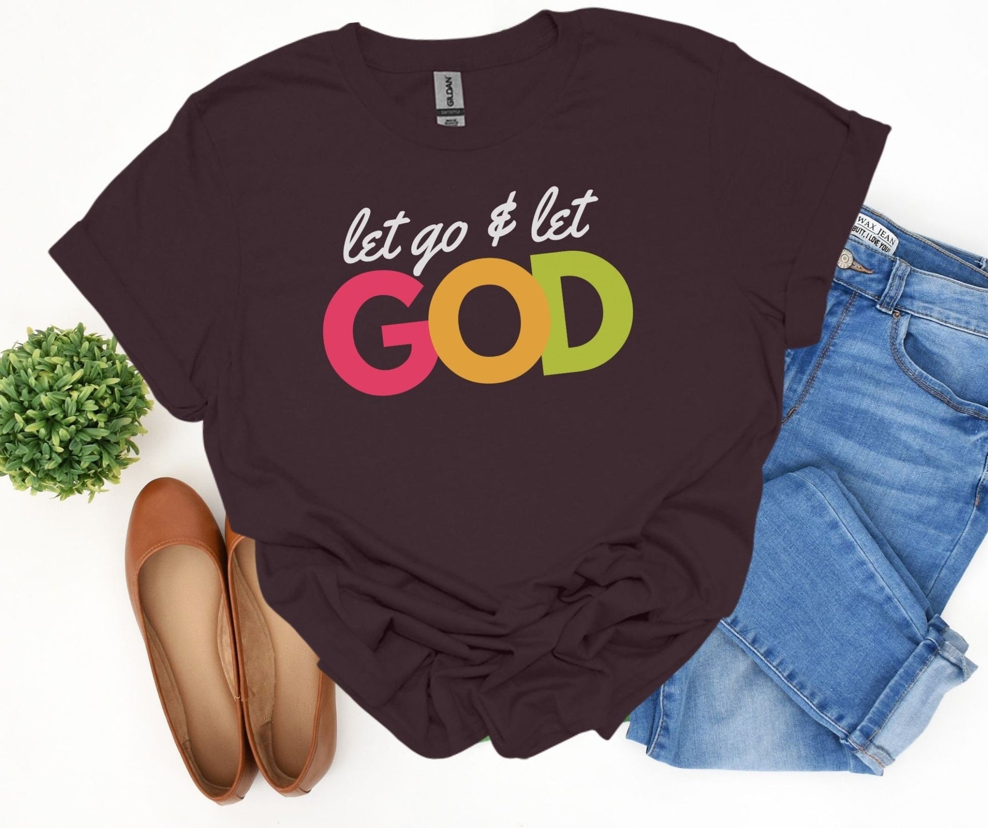 Let Go and Let God Shirt - Tee and Jeans