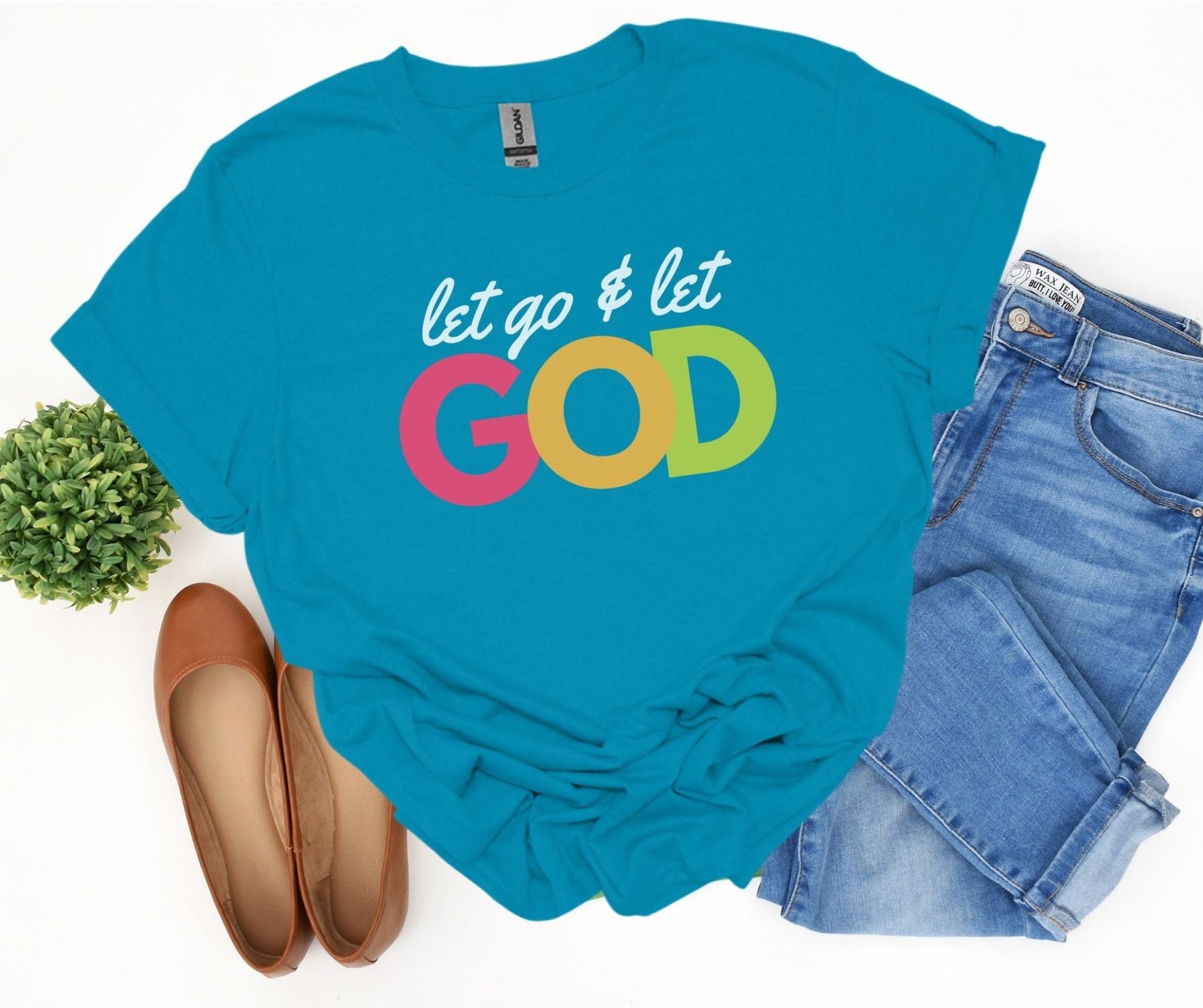 Let Go and Let God Shirt - Tee and Jeans