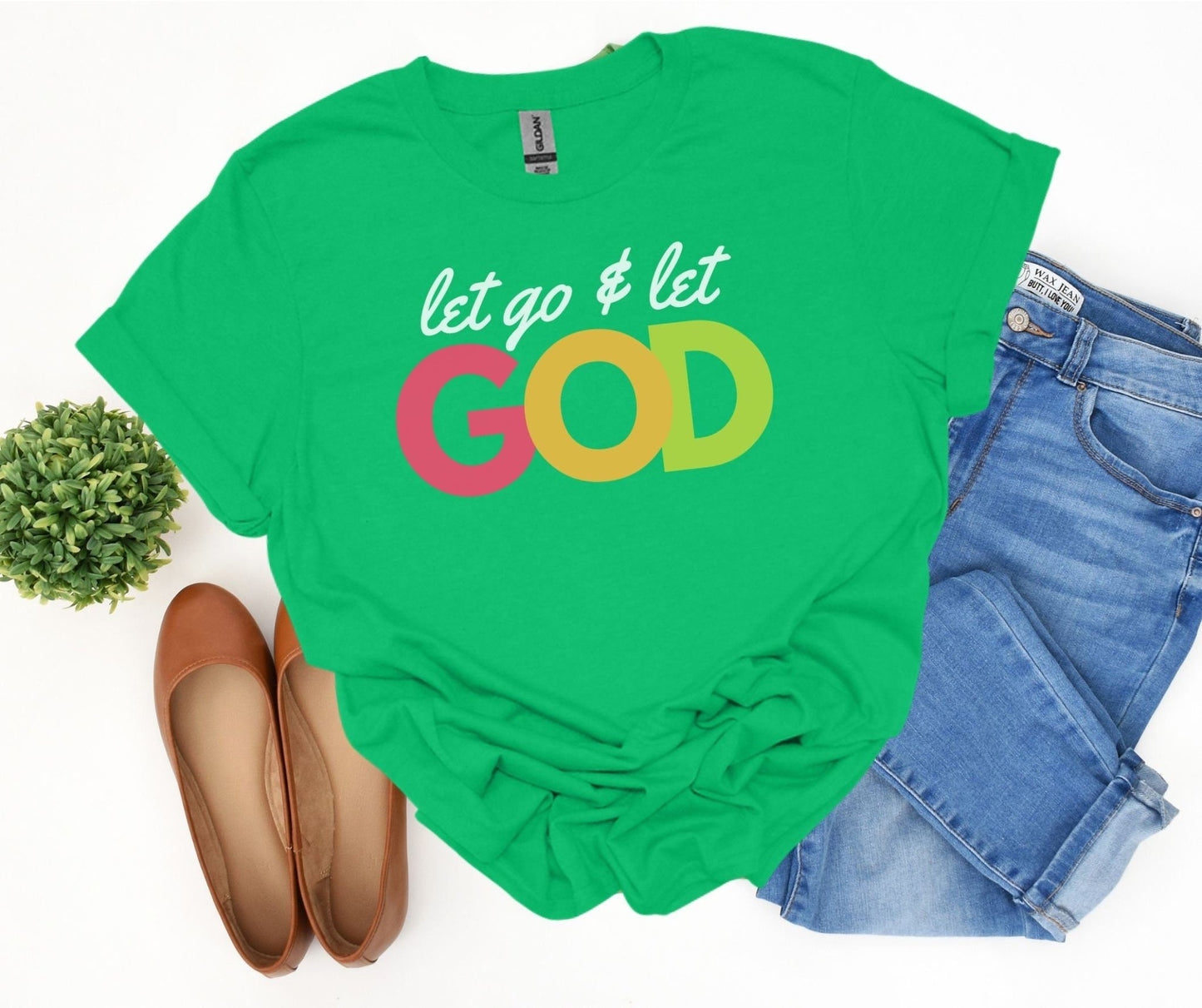 Let Go and Let God Shirt - Tee and Jeans