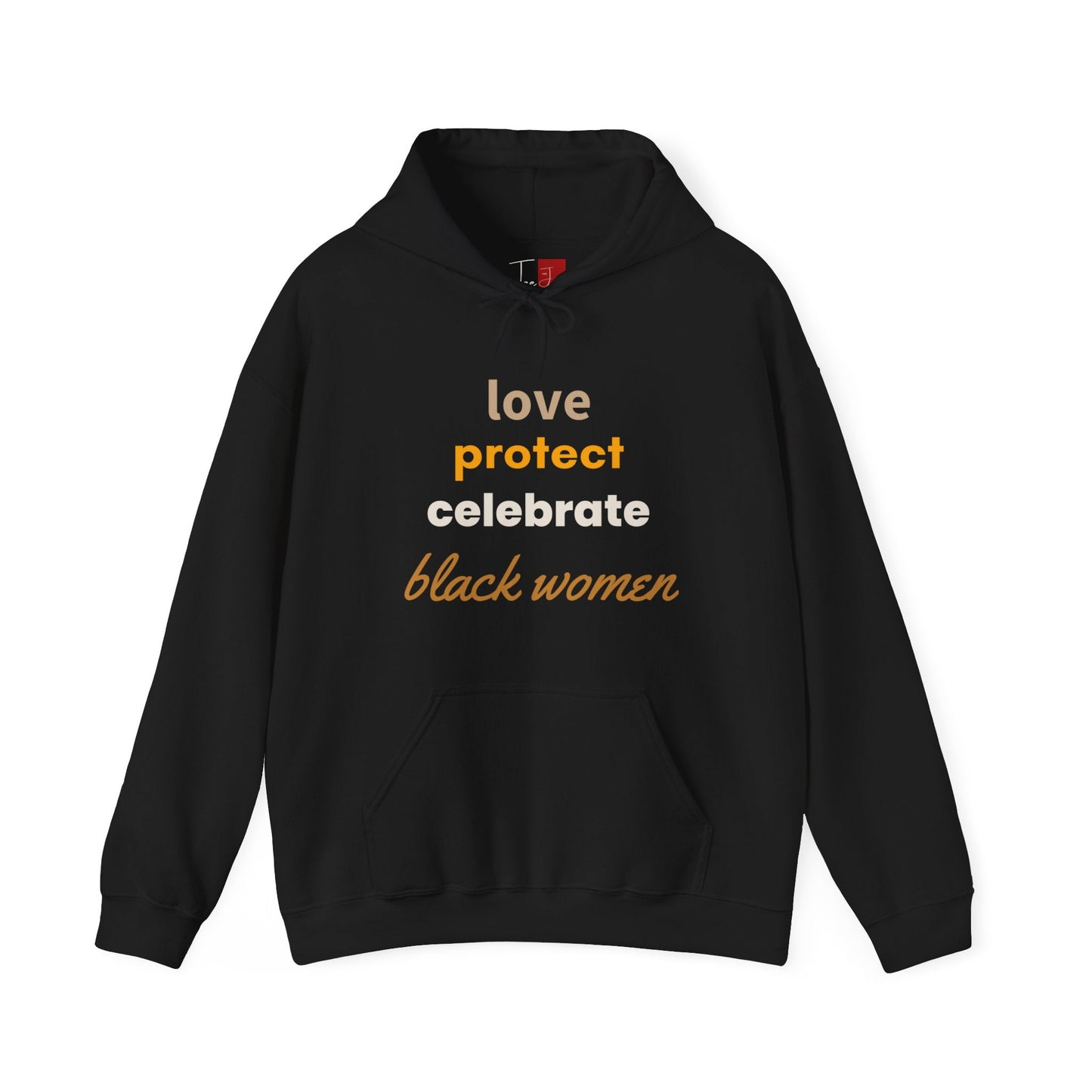 Love, Protect, Celebrate Black Women Hooded Sweatshirt - Tee and Jeans