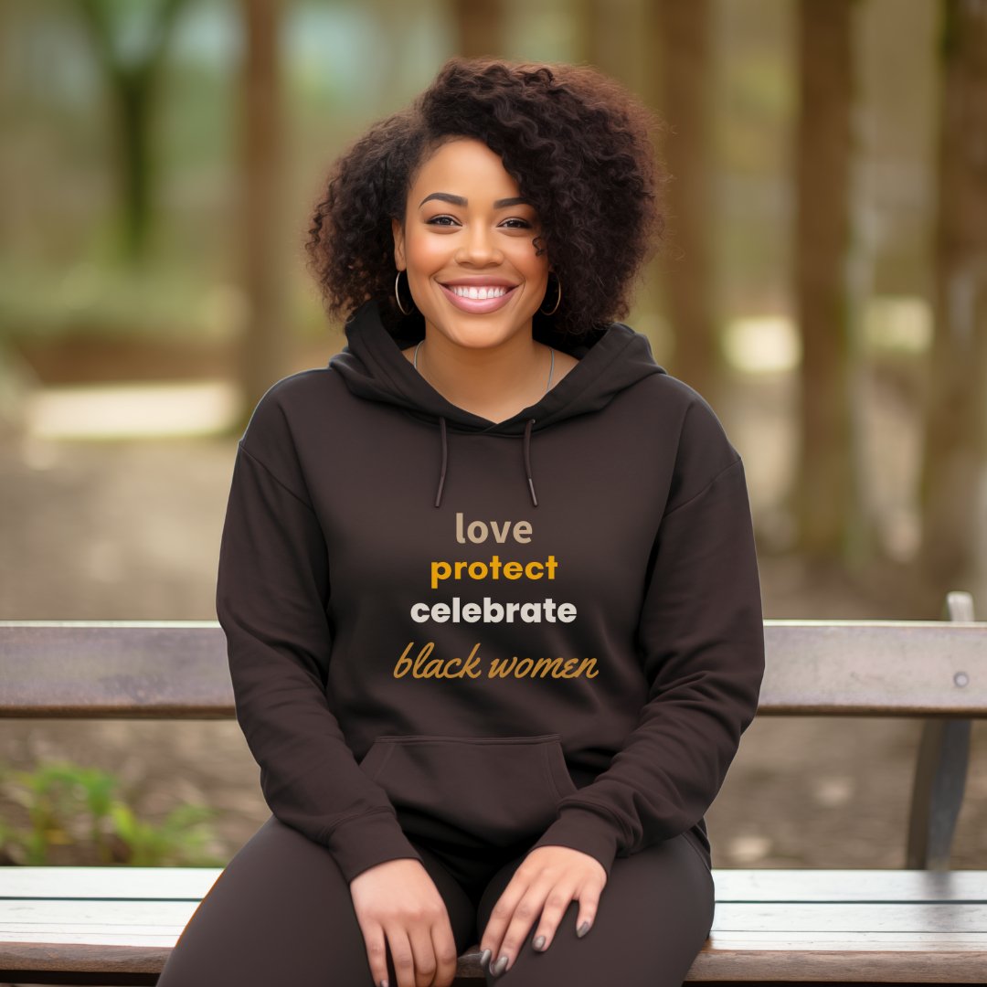 Love, Protect, Celebrate Black Women Hooded Sweatshirt - Tee and Jeans