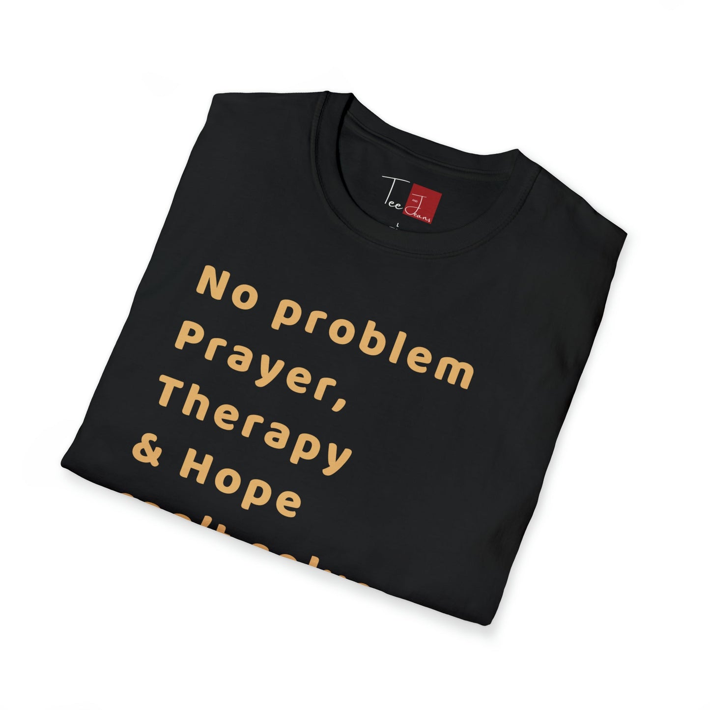 No Problem Prayer, Therapy and Hope can't solve T-Shirt - Tee and Jeans