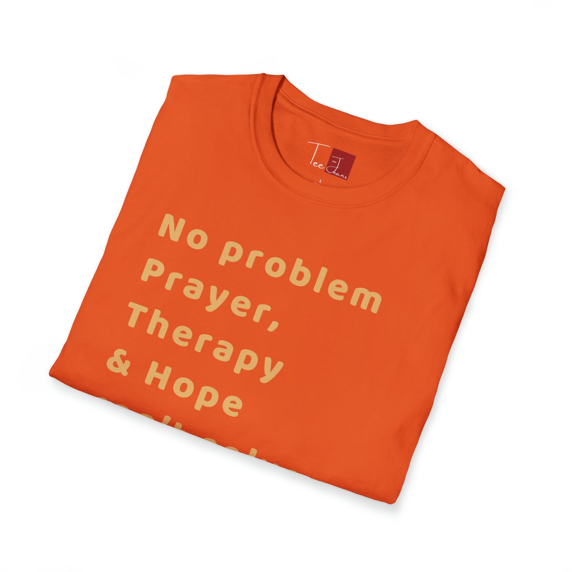 No Problem Prayer, Therapy and Hope can't solve T-Shirt - Tee and Jeans