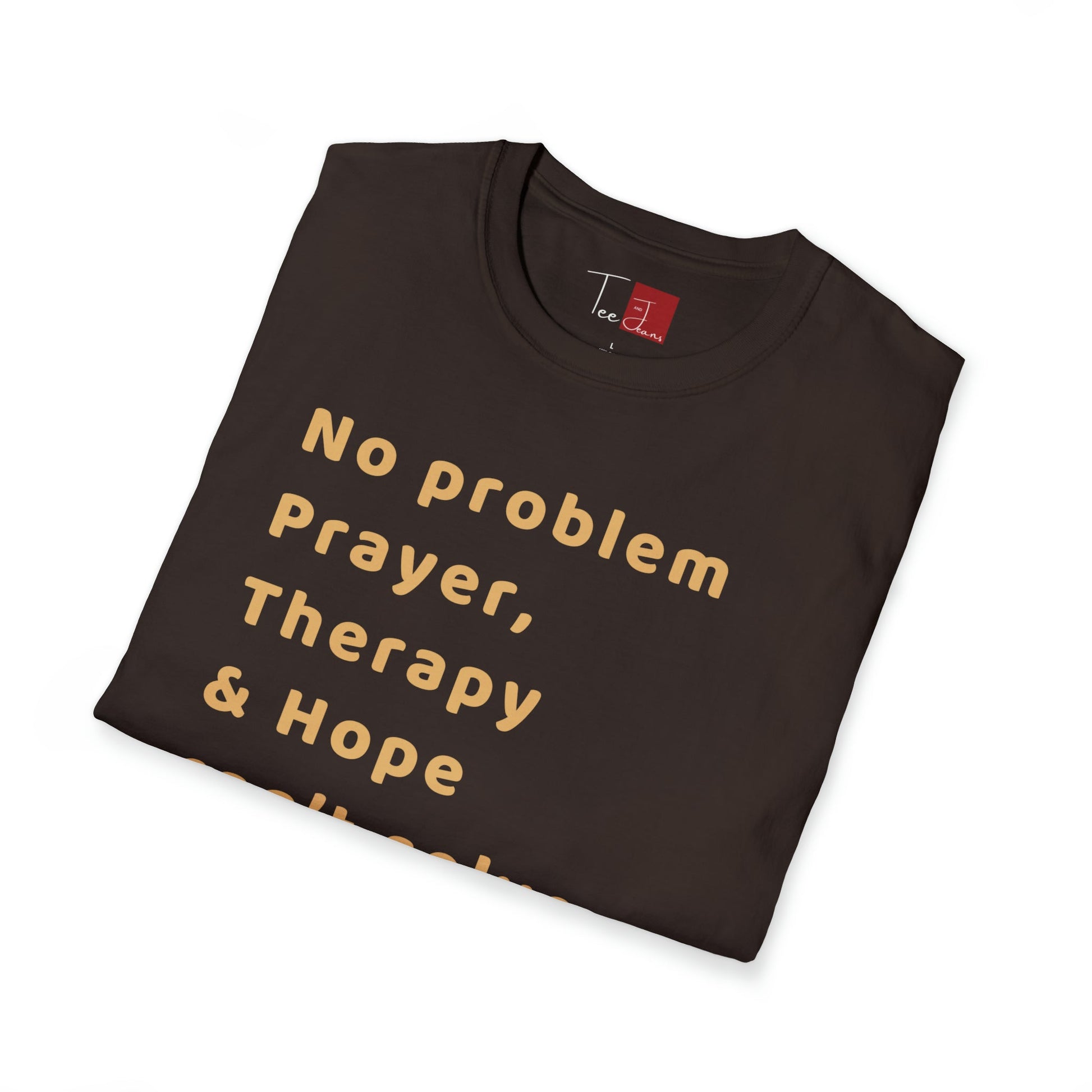 No Problem Prayer, Therapy and Hope can't solve T-Shirt - Tee and Jeans