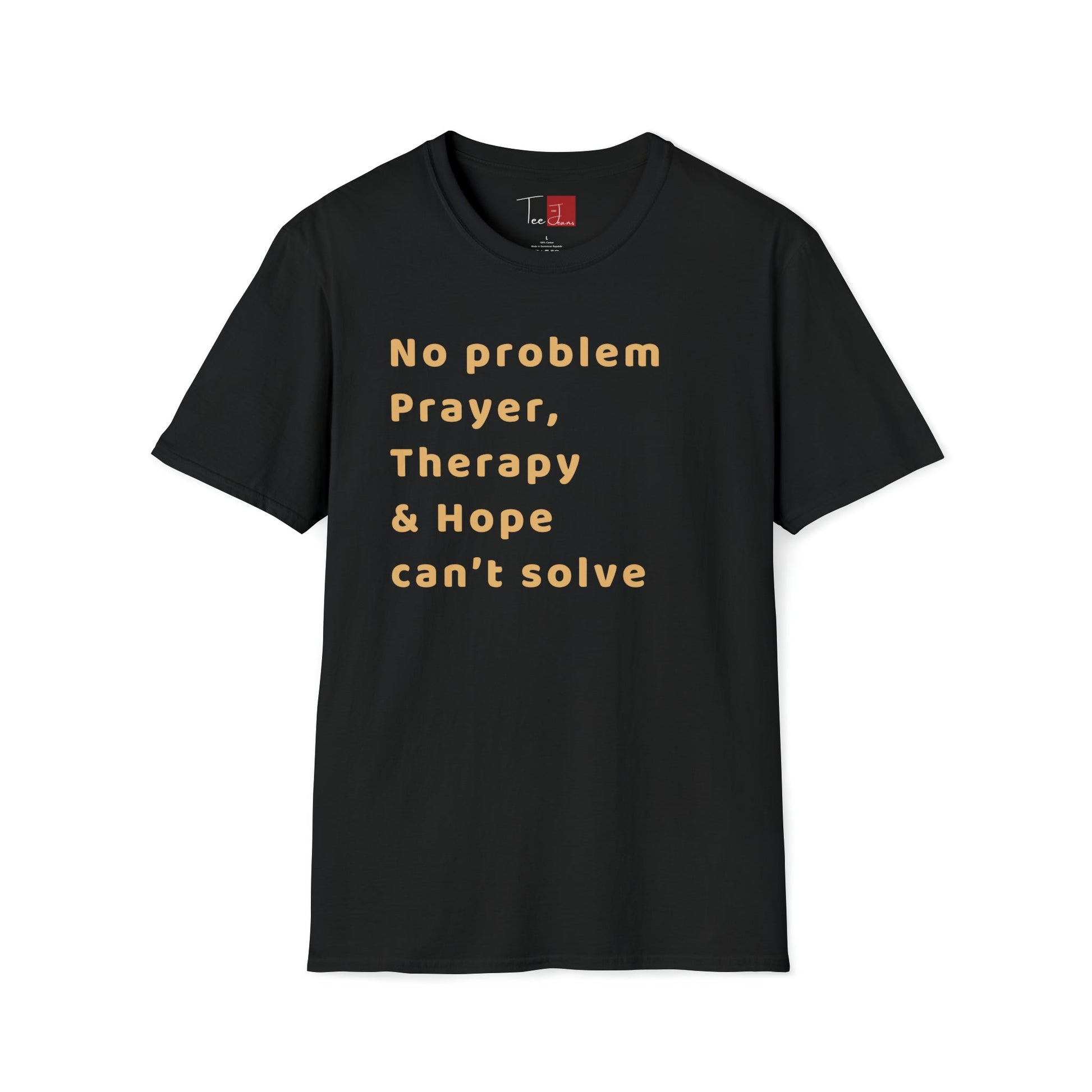 No Problem Prayer, Therapy and Hope can't solve T-Shirt - Tee and Jeans